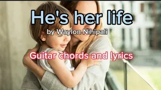 He's her life by  Waylon Nihipali Guitar chords and lyrics