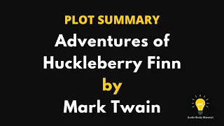 PLOT SUMMARY of Adventures of Huckleberry Finn