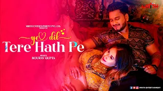 Ye Dil Tere Hath Pe - Official Music Video | Priyanka, Raja | Sourav Gupta | Mrith Entertainment