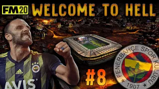 FM20 | EP8 | WELCOME TO HELL | FENERBAHCE | STRUGGLING TO KEEP PACE AT THE TOP | FOOTBALL MANAGER 20