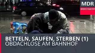 Betteln, Saufen, Sterben (1) - Obdachlose am Bahnhof | Doku