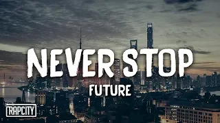 Future - Never Stop (Lyrics)