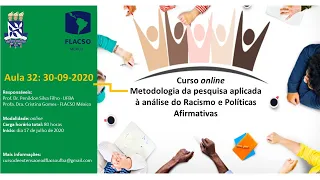 Metodologia da pesquisa aplicada à análise do Racismo e Políticas Afirmativas - Aula 32- 30/09/2020