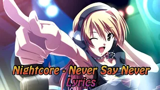 Nightcore -  Never Say Never [Lyrics]