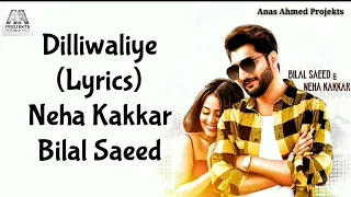 DilliWaliye (Lyrical Video) | Bilal Saeed | Neha Kakkar | Latest Punjabi Songs 2018