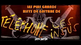 Téléphone, Les insus : les meilleurs riffs de guitare vol.1, reprises, french rock guitar riffs