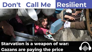 Starvation is a weapon of war and Gazans are paying the price: Season 7, Episode 2