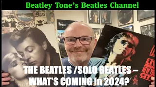 The Beatles and Solo Beatles - What's coming in 2024?