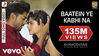 Baatein Ye Kabhi Na Full Video - Khamoshiyan|Arijit Singh|Ali Fazal, Sapna|Jeet Gannguli@DIBAKAR A69