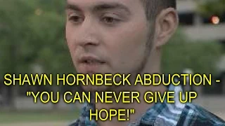 SHAWN HORNBECK ABDUCTION - YOU CAN NEVER GIVE UP HOPE !