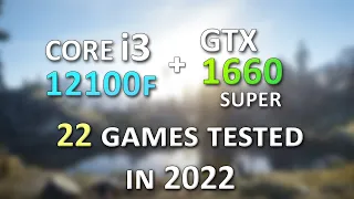 GTX 1660 Super + Core i3 12100F - Test in 22 Games at 1080p. Still a good option in 2022 ?