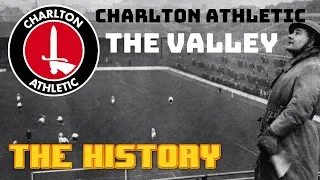 CHARLTON ATHLETIC:  THE VALLEY - THE HISTORY