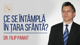 Ce se întâmplă în țara sfântă? | Dr. Filip Panait