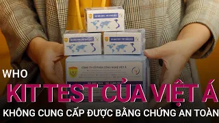 WHO: Kit xét nghiệm của Việt Á không cung cấp được bằng chứng an toàn | VTC Now