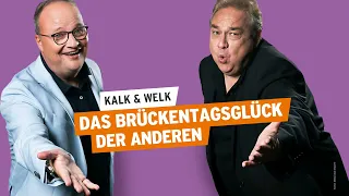 Das Brückentagsglück der Anderen | Kalk & Welk #30