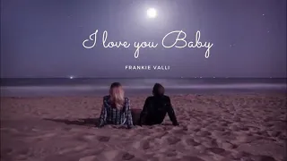 Vietsub | I Love You Baby - Frankie Valli | Lyrics Video
