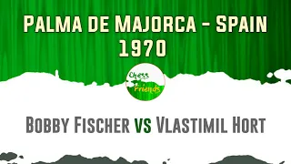 Bobby Fischer vs Vlastimil Hort • Palma de Majorca - Spain, 1970