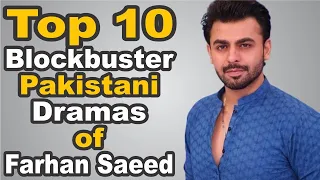 Top 10 Blockbuster Pakistani Dramas of Farhan Saeed || The House of Entertainment