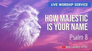 Lord How Majestic Is Your Name | Psalm 8 | Psalms Sermon (Sunday Worship Service)