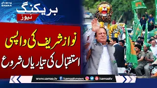 Nawaz Sharif's Return To Pakistan |  Preparations  Started | SAMAA TV