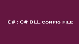 C# : C# DLL config file