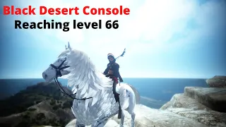 Black Desert Console | Reaching Level 66