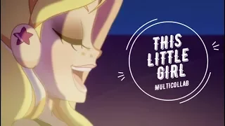 {LoliRock AMV} This Little Girl (MultiCollab With My Friends) || Iris LoliRock