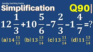 Q90 | 12 1/3+10 5/6-7 2/3-1 4/7=? | SImplification