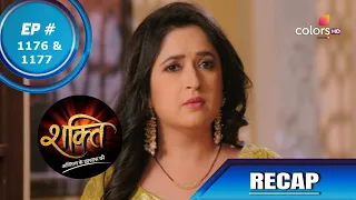 Shakti | शक्ति | Episode 1176 & 1177 | Recap