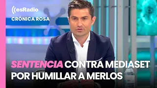 Crónica Rosa: La sentencia contra Mediaset por humillar a Alfonso Merlos