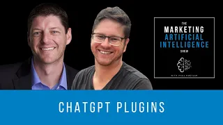 ChatGPT Plugins - The Marketing AI Show with Paul Roetzer and Mike Kaput