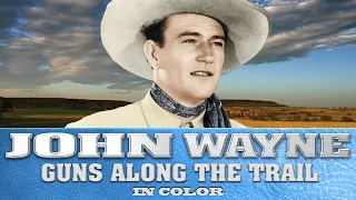 John Wayne In Guns Along The Trail in Color!