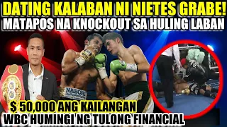 GRABE ANG DATING RIVAL NI NIETES MATAPOS MA KNOCKOUT SA KANYANG HULING LABAN | WBC NANAWAGAN