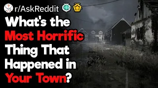 The Most Horrific Small Town Stories