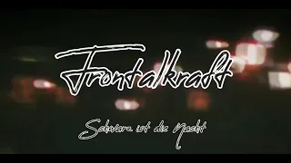 Schwarz ist die Nacht (Frontalkraft) //Lyricsvideo