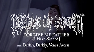 Cradle of Filth - Forgive Me Father (I Have Sinned) (taken from Darkly, Darkly, Venus Aversa)