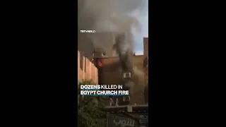 Over 40 killed, dozens injured in Egypt church fire