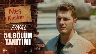 Ateş Kuşları 54. Bölüm Tanıtımı / FİNAL 🔥🕊