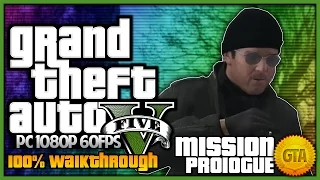 [PC] Grand Theft Auto V 100% Walkthrough - Mission #00: Prologue (1080p 60fps) BEST Quality