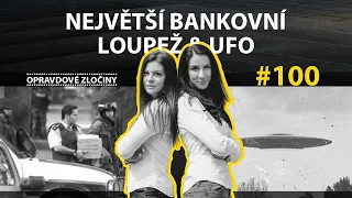 #100 - Největší bankovní loupež & UFO