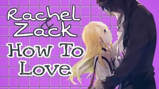 Zack x Rachel [AMV] ~How To Love