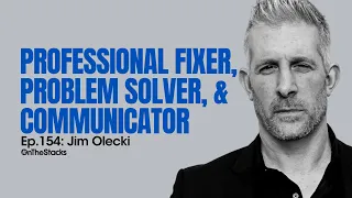 Life As A Fixer: Perseverance, Leadership, & Conflict Resolution | Ep.154: Jim Olecki