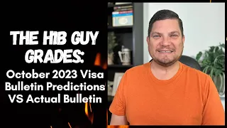 THE H1B GUY GRADES: October 2023 Visa Bulletin Predictions VS the Actual Visa Bulletin Released