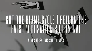 💎 Cut off the Blame Game 💎 | The Truth Prevails Subliminal