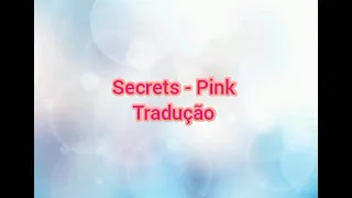 Secrets - Pink (Tradução)