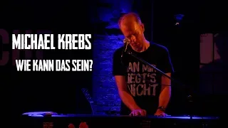 Wie kann das sein - Michael Krebs live in Hamburg