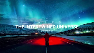 JAMRO | Melodic Techno & Progressive House  | The Intertwined Universe | EP 53 | DJ MIX 2023