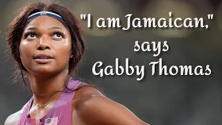 "Everybody knows I am Jamaican," says Gabby Thomas