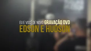 Gravaçao do DVD Eu e Você de Novo - Edson e Hudson