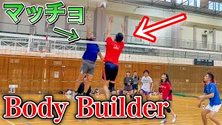 (Volleyball match) I played against a bodybuilder in a tournament.